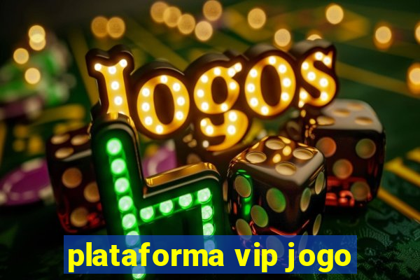 plataforma vip jogo